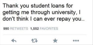 238496-Thank-You-Student-Loans-For-Getting-Me-Through-University.-I-Don-t-Think-I-Can-Ever-Repay-You...